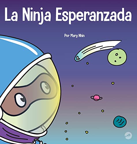 La Ninja Esperanzada: Un libro para niños sobre cómo cultivar la esperanza en nuestra vida cotidiana (Ninja Life Hacks Spanish) (Spanish Edition)