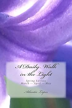 Paperback A Daily Walk in the Light: Spring Edition March--April--May Book