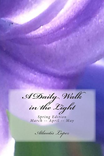 A Daily Walk in the Light: Spring Edition March... 1507886543 Book Cover