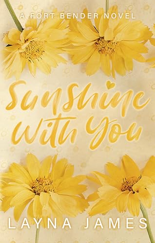 Sunshine with You: A Friends to Lovers Romance (Fort Bender Book 2) (Fort Bender Series)