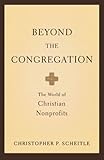 Beyond the Congregation: The World of Christian Nonprofits