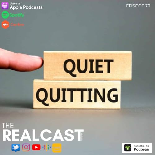 The Realcast Episode 72 'Quiet Quitting'