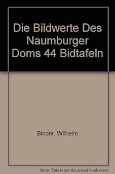 Die Bildwerte Des Naumburger Doms 44 Bidtafeln