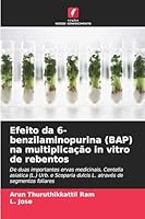 Efeito da 6-benzilaminopurina (BAP) na multiplicação in vitro de rebentos (Portuguese Edition) 620970977X Book Cover