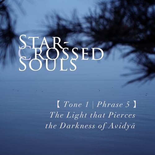PODCAST | Fragment | MONAS | Tone 1 | Phrase 5: The Light that Pierces the Darkness of Avidyā