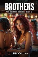 BROTHERS: THE FRIENDS SERIES: Book 2 B0D6KTW645 Book Cover