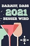  Darauf, Dass 2021 Besser Wird: DIN A5 Notizbuch Kariert 120 Seiten - 2021 Wird Besser Notizbuch Tagebuch Journal To Do Liste Neujahr Silvester Geschenk Weihnachten Kalender Buch
