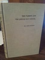 The parent and the Jewish day school;: Reactions of parents to a Jewish all-day school B0007DOGKK Book Cover