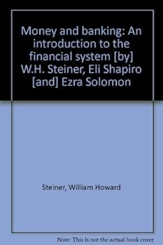 Unknown Binding Money and banking: An introduction to the financial system [by] W.H. Steiner, Eli Shapiro [and] Ezra Solomon Book