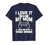 love my mom lets me play video gamer gaming maglietta