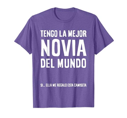 Regalo Camiseta para Novio - Tengo La Mejor Novia Del Mundo Camiseta