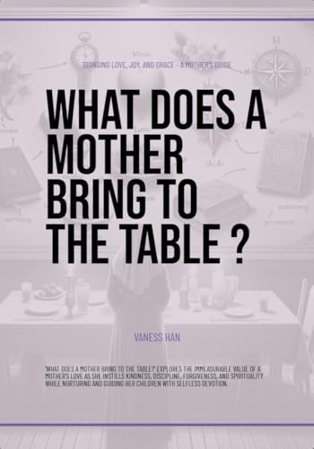 What does a Mother Bring to the Table?: Bringing Love,