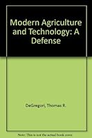Agriculture and Modern Technology: A Defense 081380342X Book Cover