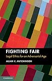 Fighting Fair: Legal Ethics for an Adversarial Age