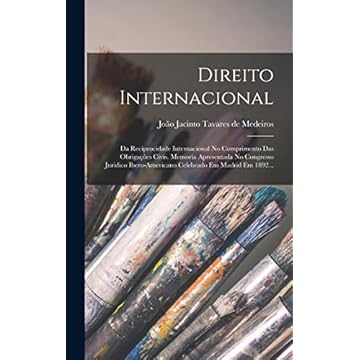 Capa do livro Direito Internacional: Da Reciprocidade Internacional No Cumprimento Das Obrigações Civis. Memoria Apresentada No Congresso Juridico Ibero-americano Celebrado Em Madrid Em 1892...