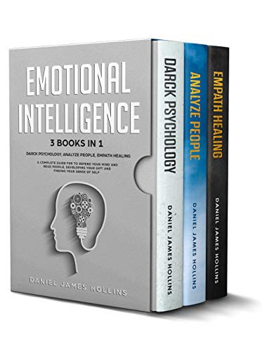 Emotional Intelligence: 3 Books in 1 Darck Psychology, Analyze People, Empath Healing A Complete Guide for To Defend Your Mind and Read People, Developing ... Your Sense of Self. (English Edition)