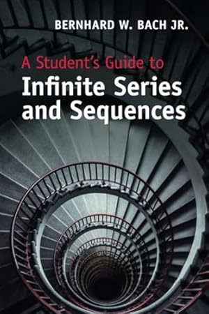 Book cover A Student's Guide to Infinite Series and Sequences