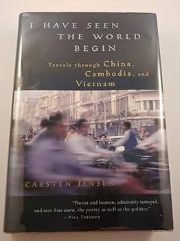 Hardcover I Have Seen the World Begin: Travels through China, Cambodia, and Vietnam Book