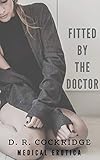 Fitted by the Doctor: First Exam, Doctor, Medical, Erotica