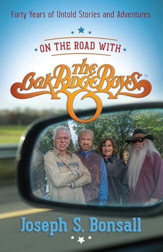 On the Road with The Oak Ridge Boys: Forty Years of Untold Stories and Adventures