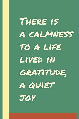 There is a calmness to a life lived in gratitude, a quiet joy: Develop the habit of positive affirmations for happiness and success and confidence ... gift for yourself, friends, and family.