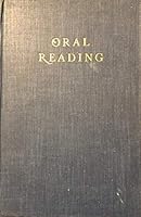 Oral Reading: Discussion and Principles and an Antholgy of Practice Materials From Literature Classical and Modern B000NWYV4G Book Cover