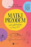 Matki przodem. Jak wyladowalysmy w ciemnej d***e 8380328175 Book Cover