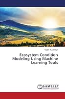 Ecosystem Condition Modeling Using Machine Learning Tools 3659674931 Book Cover