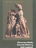 Etruscan Myth, Sacred History, and Legend