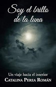 Paperback Soy el brillo de la luna: Un viaje hacia el interior (Spanish Edition) [Spanish] Book