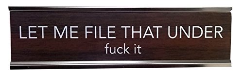 aahs!! Engraving Let Me File That Under Fuck It Novelty Nameplate Style Desk Sign (Silver, Brown)