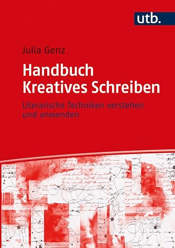 Handbuch Kreatives Schreiben: Literarische Techniken verstehen und anwenden