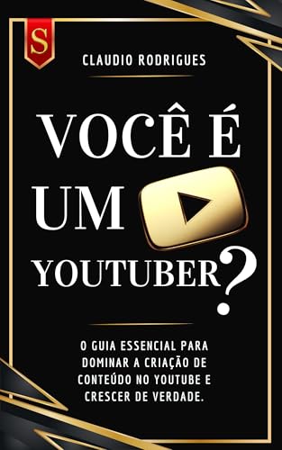 Você é um YouTuber?: Guia direto pra crescer do zero sem enrolaçã...