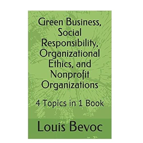 Green Business, Social Responsibility, Organizational Ethics, and Nonprofit Organizations by Louis Bevoc episode artwork