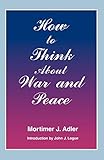 How to Think About War and Peace