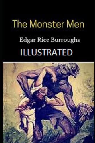 The Monster Men Illustrated