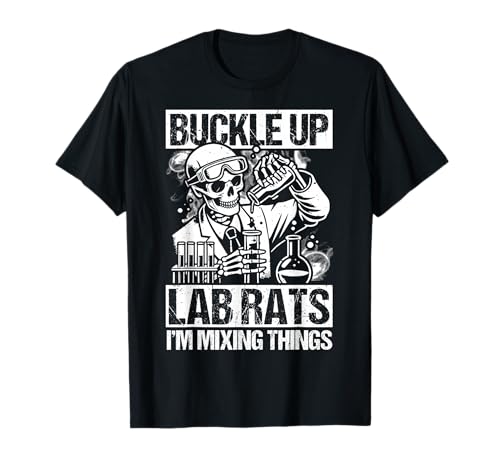 Buckle UP LAB Rats I'm Mixing Things Funny Chemistry Teacher T-Shirt