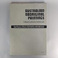 Australian aboriginal paintings in western and central Arnhem land;: Temporal sequences and elements of style in Cadell River and Deaf Adder Creek art (Australian aboriginal studies) 0855750294 Book Cover