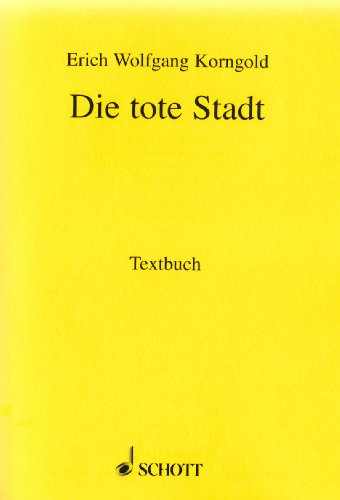 Die tote Stadt: Oper in drei Bildern. op. 12. Textbuch/Libretto.