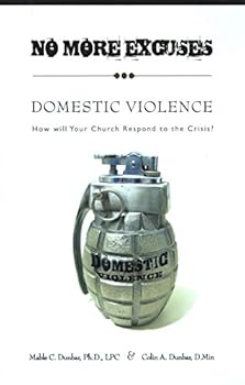 No More Excuses: Domestic Violence: How will Your Church Respond to the Crisis?
