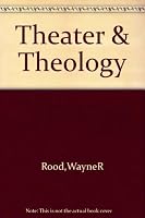 Theater and theology: Autobiography of an unexpected career B0006RM50A Book Cover