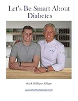Let's Be Smart About Diabetes: A cookbook to help control blood sugar while getting the family back around the kitchen table 108289107X Book Cover