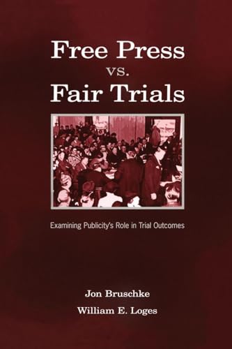 Free Press vs. Fair Trials (Routledge Communication Series)