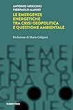 Editore: Rubbettino Le emergenze energetiche tra crisi geopolitica e questione ambientale