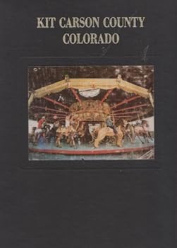 Hardcover History of Kit Carson County, Colorado Book