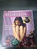  Ayurveda. L\'antica medicina indiana per la cura del coprpo e dello spirito.