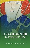 A Gardener Gets Even 1917054173 Book Cover