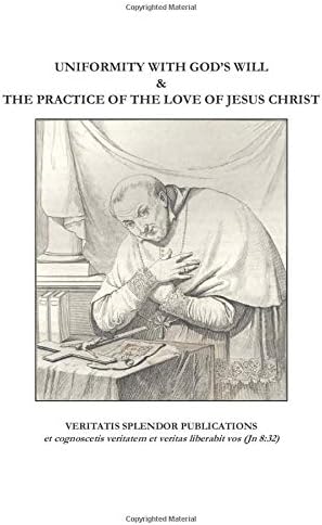 Uniformity with God's Will & The Practice of the Love of Jesus Christ