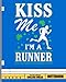 Kiss Me Im A Runner Notebook: College Ruled Softcover Book, Lined Paper 120 pages (60 Sheets), 8 x 10 inches(Runner Gear Gift Ideas)