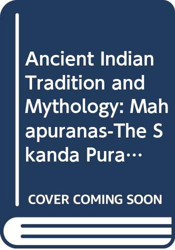 Ancient Indian Tradition and Mythology: Mahapuranas-The Skanda Purana